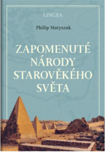 Zapomenuté národy starověkého světa - Philip Matyszak