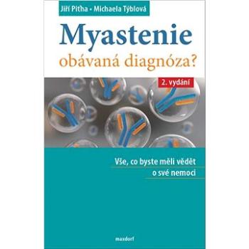 Myastenie Obávaná diagnóza?: Vše, co byste měli vědět o své nemoci (978-80-7345-689-4)