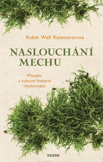 Robin Wall Kimmererová Naslouchání mechu Provedení: E-kniha