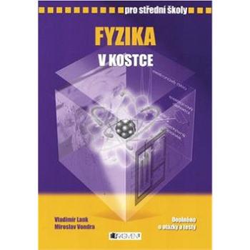 Fyzika v kostce pro střední školy: Přepracované vydání 2007,  Doplněno o praktická cvičení a testy (80-253-0228-8)