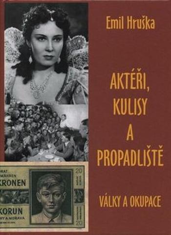 Aktéři, kulisy a propadliště - Emil Hruška