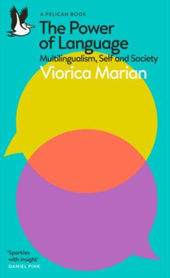 The Power of Language: Multilingualism, Self and Society - Viorica Marian