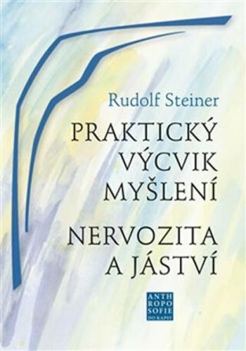 Praktický výcvik myšlení - Rudolf Steiner