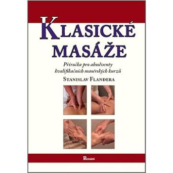 Klasické masáže: Příručka pro absolventy kvalifikačních masérských kurzů (978-80-86606-36-8)