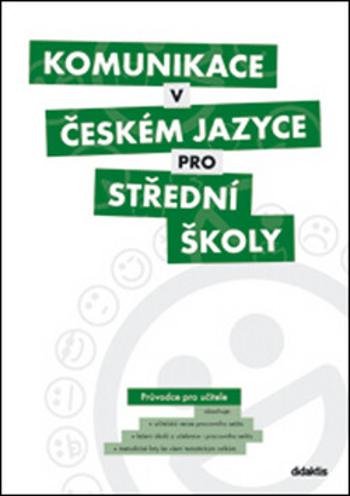 Komunikace v českém jazyce pro střední školy - Průvodce pro učitele