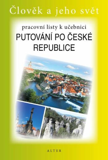 Pracovní listy k učebnici Putování po ČR - Lenka Bradáčová, Alena Šotolová