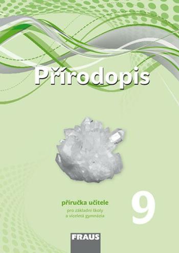 Přírodopis 9 pro ZŠ a VG - Příručka učitele - Milada Švecová, Dobroslav Matějka