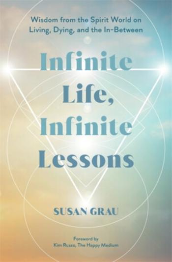 Infinite Life, Infinite Lessons - Susan  Grau