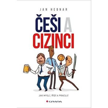 Češi a cizinci: Jak myslí, řídí a pracují (978-80-271-1027-8)