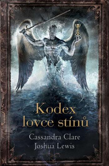 Kodex lovce stínů - Joshua Lewis, Cassandra Clare