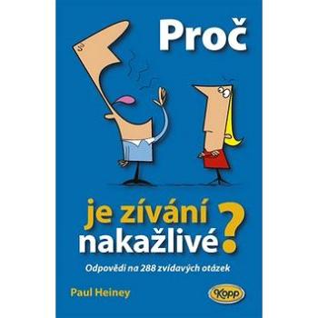 Proč je zívání nakažlivé?: Odpovědi na 288 zvídavých otázek (80-7232-332-6)