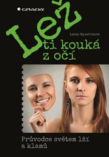 Lež ti kouká z očí - Průvodce světem lží a klamů - Lenka Mynaříková