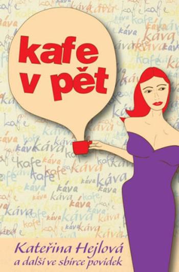 Kafe v pět - Martina Bittnerová, Kateřina Hejlová, Martina Perlíková, Tereza Dobšovičová, Tadeáš Hodes, Milan Janošík, Martin Maniaque, Radka Slouková