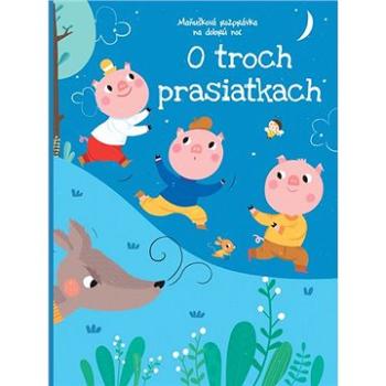 O troch prasiatkach: Maňušková rozprávka na dobrú noc (9789463994019)