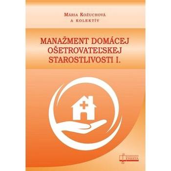 Manažment domácej ošetrovateľskej starostlivosti I. (978-80-8063-468-1)