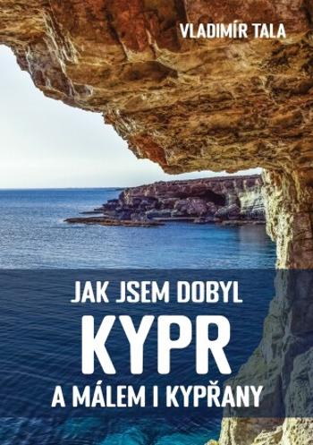 Jak jsem dobyl Kypr a málem i Kypřany - Vladimír Tala - e-kniha