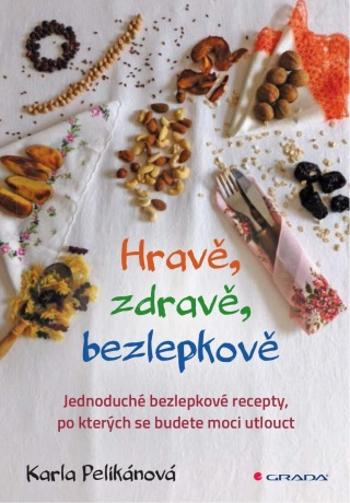 Hravě, zdravě, bezlepkově - Karla Pelikánová - e-kniha