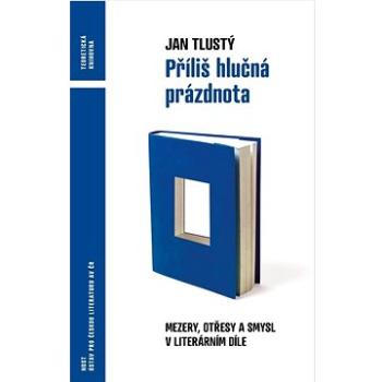 Příliš hlučná prázdnota: Mezery, otřesy a smysl v literárním díle (978-80-275-1094-8)