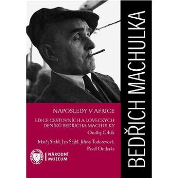 Bedřich Machulka: Naposledy v Africe