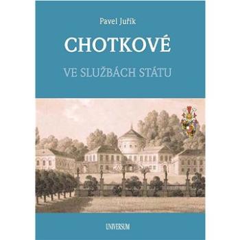 Chotkové: Ve službách státu (978-80-242-8039-4)