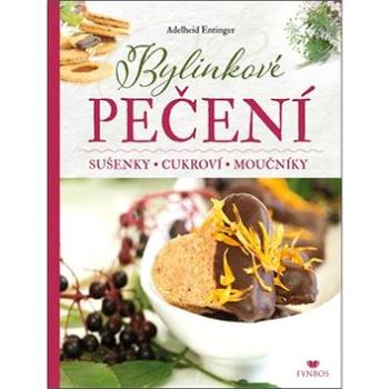 Bylinkové pečení: Sušenky - Cukroví - Moučníky (978-80-907332-1-3)