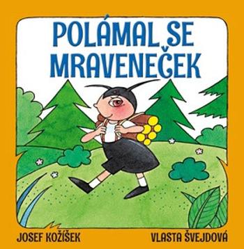 Polámal se mraveneček - Vlasta Švejdová, Josef Kožíšek