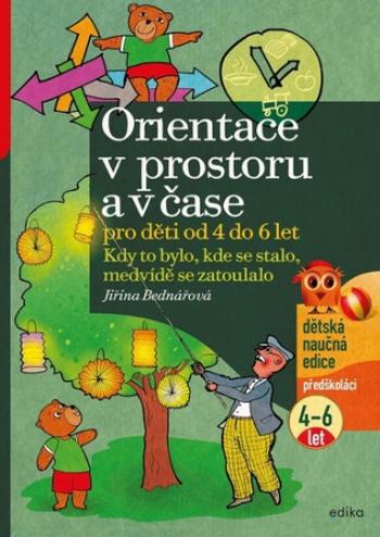 Orientace v prostoru a v čase pro děti od 4 do 6 let - Jiřina Bednářová