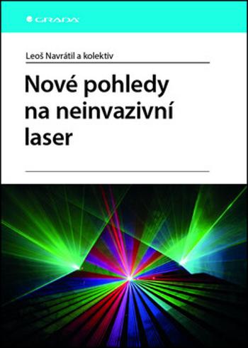 Nové pohledy na neinvazivní laser - Leoš Navrátil, Ivan Dylevský