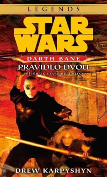 STAR WARS Darth Bane 2. Pravidlo dvou - Drew Karpyshyn