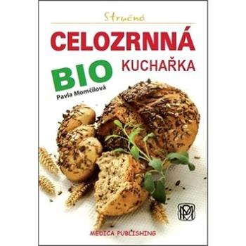 Stručná celozrnná bio kuchařka: svazek 18 (978-80-85936-68-1)