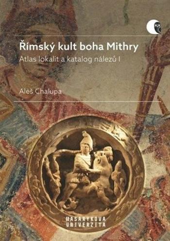 Římský kult boha Mithry - Aleš Chalupa