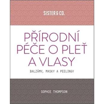 Přírodní péče o pleť a vlasy (978-80-7585-679-1)