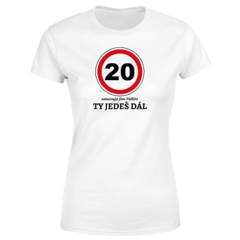 Tričko Ty jedeš dál (Velikost: 2XL, Typ: pro ženy, věk: 20, Barva trička: Bílá)