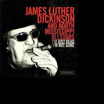 DICKINSON, JAMES LUTHER - I'M JUST DEAD I'M NOT GONE, CD