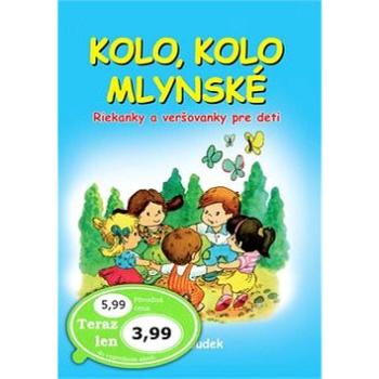 Kolo, kolo mlynské: Riekanky a veršovanky pre deti (978-80-88036-58-6)