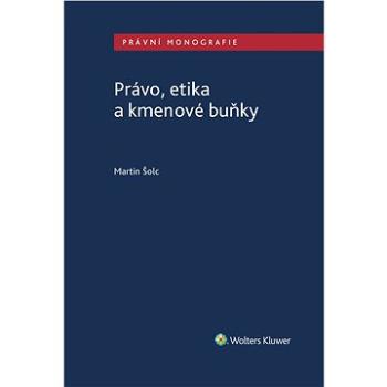 Právo, etika a kmenové buňky (999-00-017-9934-2)