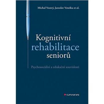 Kognitivní rehabilitace seniorů: Psychosociální a edukační souvislosti (978-80-271-2866-2)