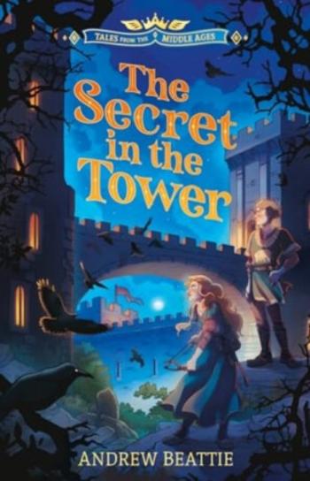 Tales from the Middle Ages: The Secret in the Tower - Andrew Beattie