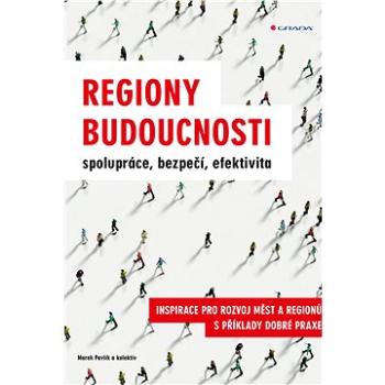 Regiony budoucnosti - spolupráce, bezpečí, efektivita (978-80-271-1310-1)