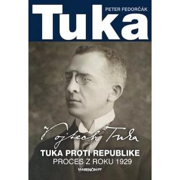 Tuka: Tuka proti republike Proces z roku 1929 (978-80-569-0149-6)