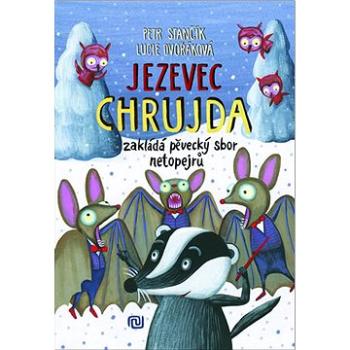 Jezevec Chrujda zakládá pěvecký sbor netopejrů (978-80-7558-097-9)