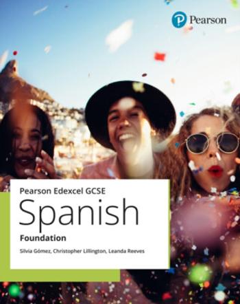 Edexcel GCSE Spanish Foundation Student Book - Leanda Reeves, Christopher Lillington, Silvia Gomez