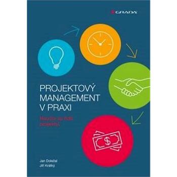 Projektový management v praxi: Naučte se řídit projekty! (978-80-247-5693-6)