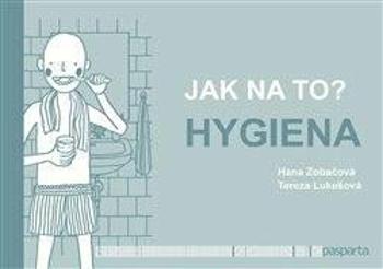 Jak na to? - Hygiena - Hana Zobačová, Tereza Lukešová