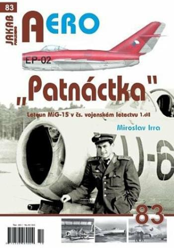 AERO 83 "Patnáctka" Letoun MiG-15 v čs. vojenském letectvu 1. díl - Miroslav Irra