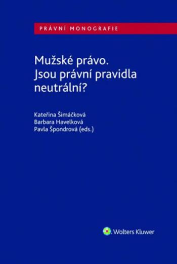 Mužské právo. Jsou právní pravidla neutrální? - Kateřina Šimáčková