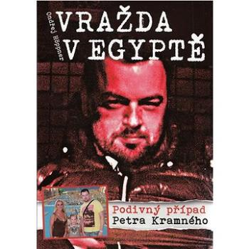 Vražda v Egyptě Podivný případ Petra Kramného (978-80-87663-07-3)