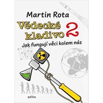 Vědecké kladivo 2: Jak fungují věci kolem nás (978-80-266-1812-6)