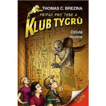 Klub Tygrů Oživlá mumie (978-80-253-5552-7)