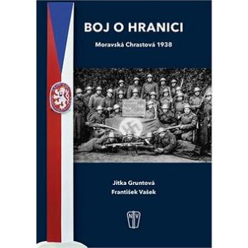 Boj o hranici: Moravská Chrastová 1938 (978-80-206-1747-7)